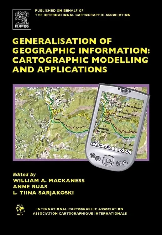 Generalisation of Geographic Information Cartographic Modelling and Applications | Hardcover