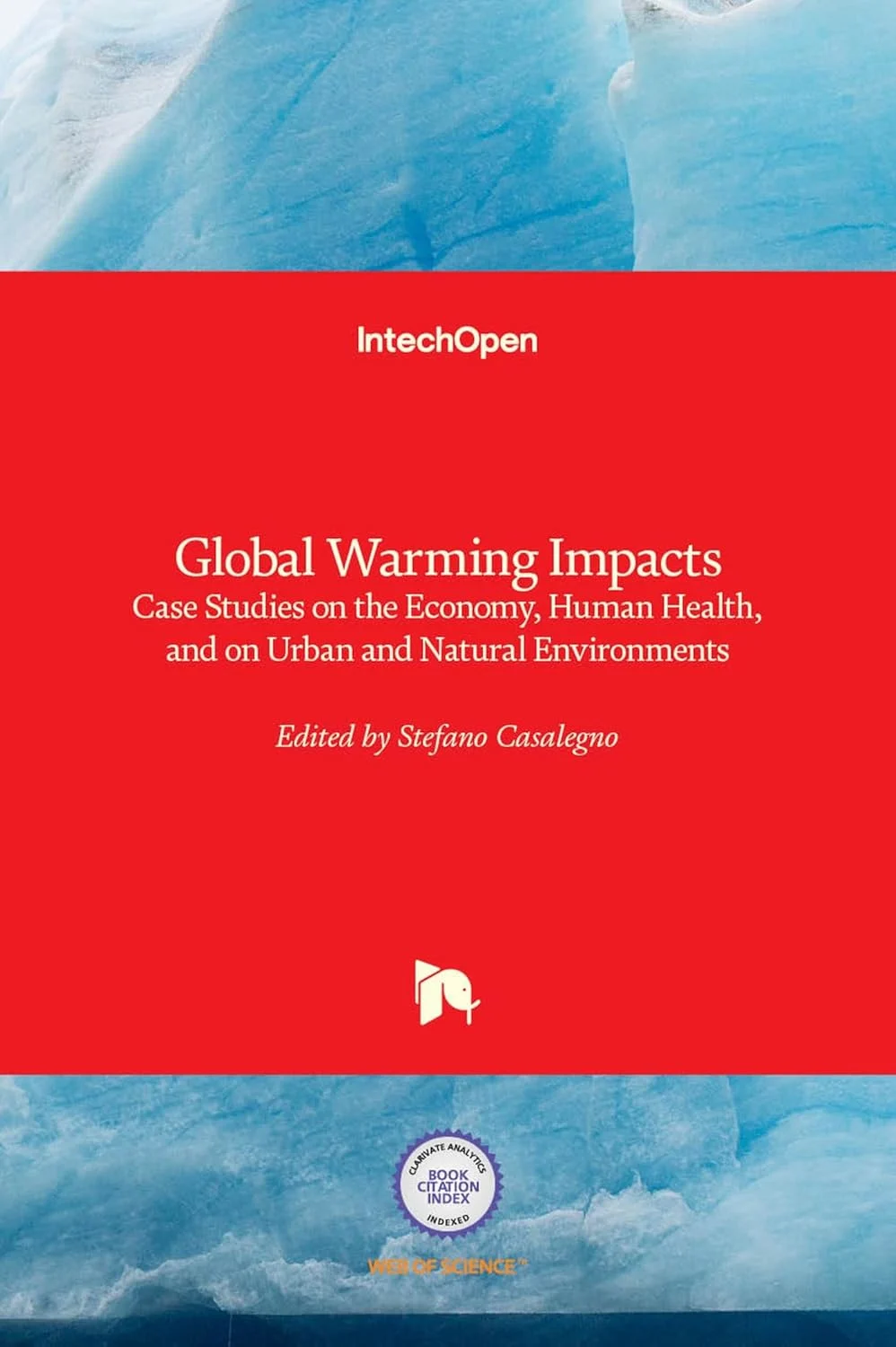 Global Warming Impacts Case Studies On The Economy Human Health and On Urban and Natural Environments | Hardcover