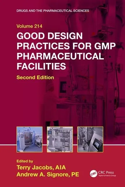Good Design Practices for GMP Pharmaceutical Facilities | 2nd Edition | Volume 214 | Hardcover