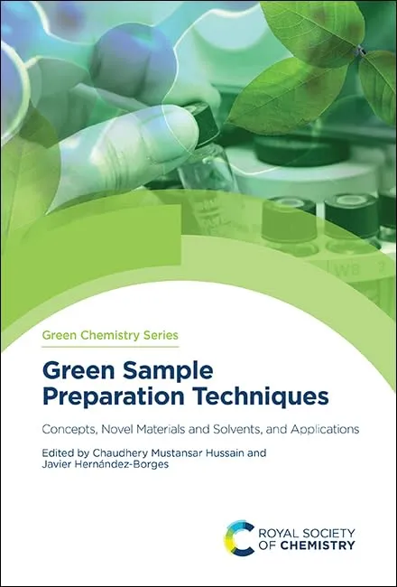 Green Chemistry Series Green Sample Preparation Techniques Concepts Novel Materials And Solvents And Applications | Hardcover