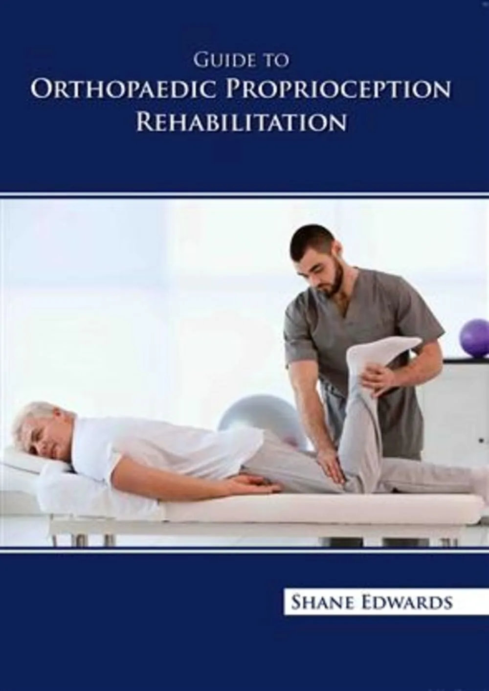 Guide To Orthopedic Proprioception Rehabilitation | Hardcover