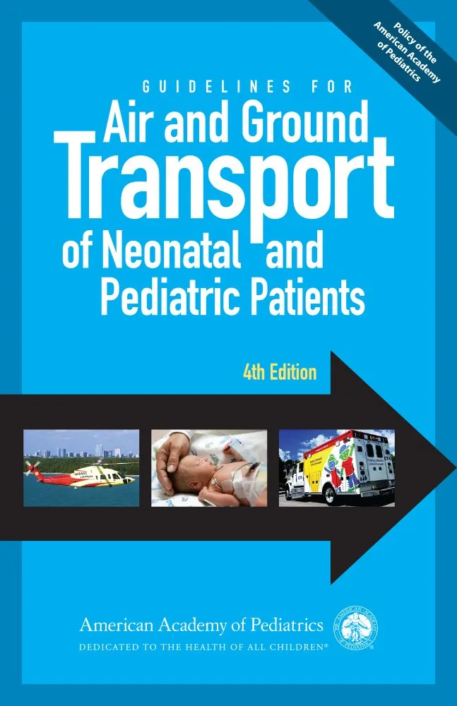 Guidelines for Air and Ground Transport of Neonatal and Pediatric Patients | 4th Edition | Paperback