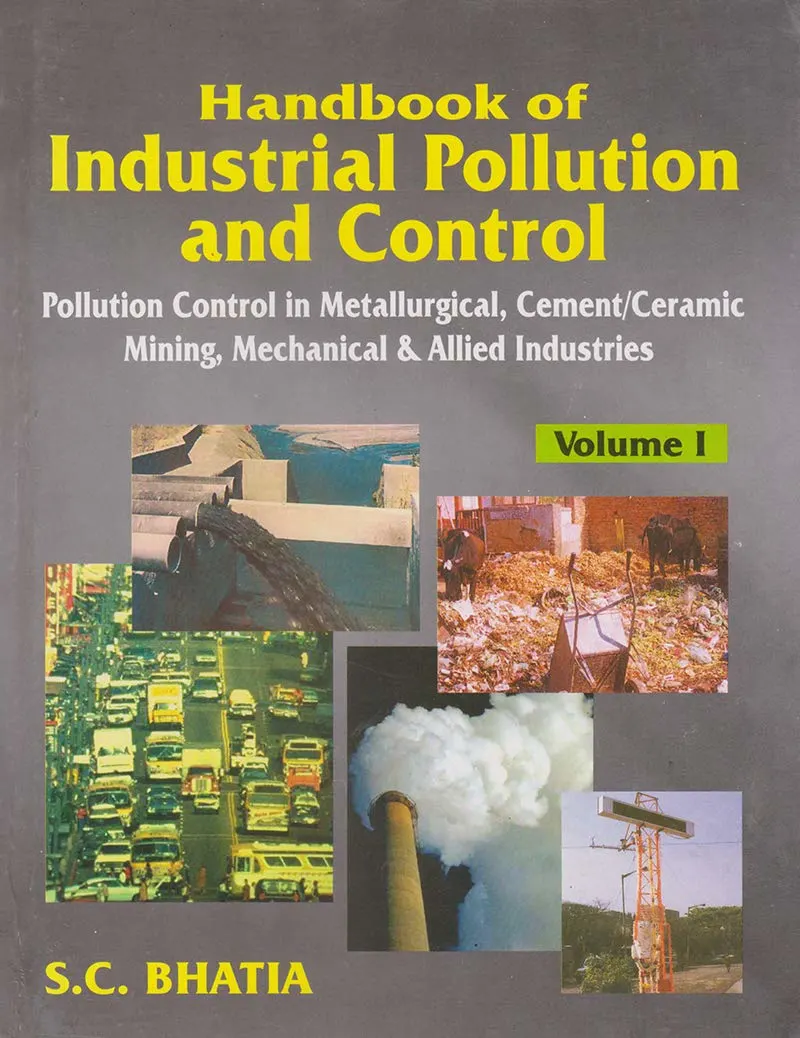 Handbook of Industrial Pollution and Control Pollution Control in Metallurgical | Cement or Ceramic Mining | Mechanical and Allied Industries Volume I | Hardcover