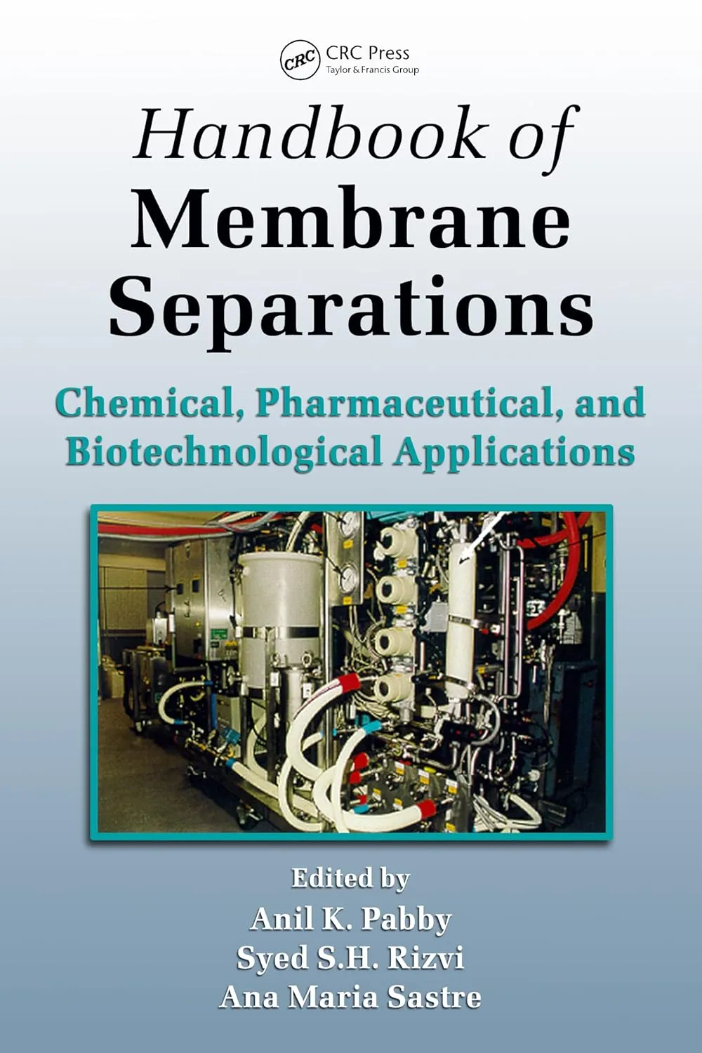 Handbook of Membrane Separations Chemical | Pharmaceutical | Food and Biotechnological Applications | Hardcover