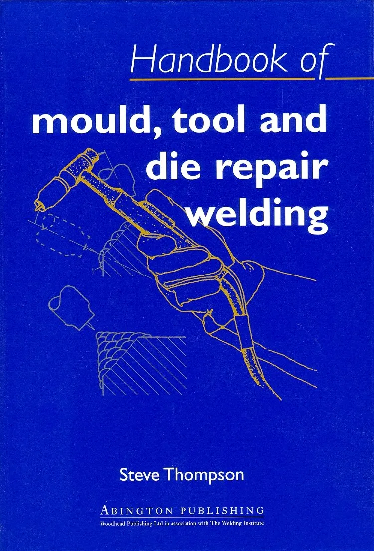 Handbook of Mould | Tool and Die Repair Welding