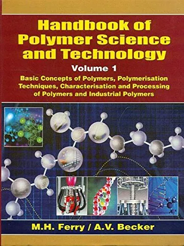 Handbook of Polymer Science and Technology | Volume 1 - Basic Concepts of Polymers | Polymerisation Techniques | Characterisation and Processing of Polymers and Industrial Polymers | Hardcover
