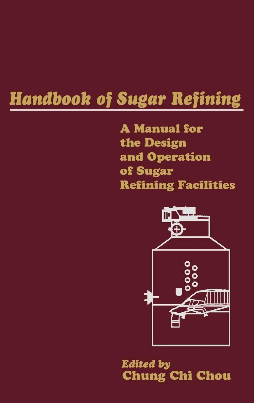 Handbook of Sugar Refining A Manual for the Design and Operation