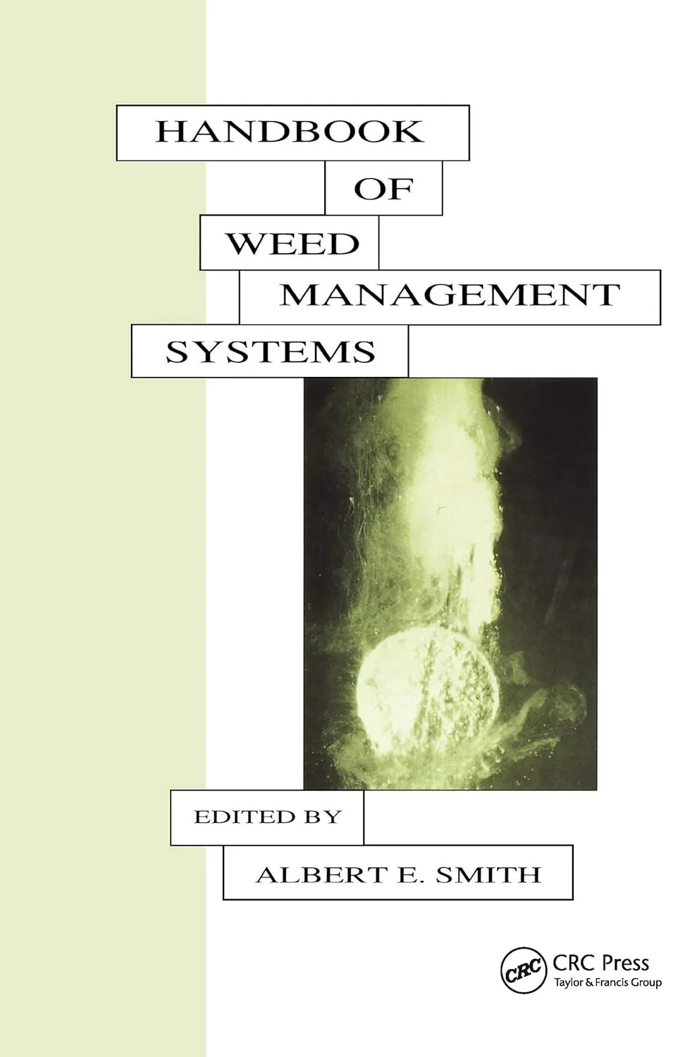 Handbook of Weed Management Systems