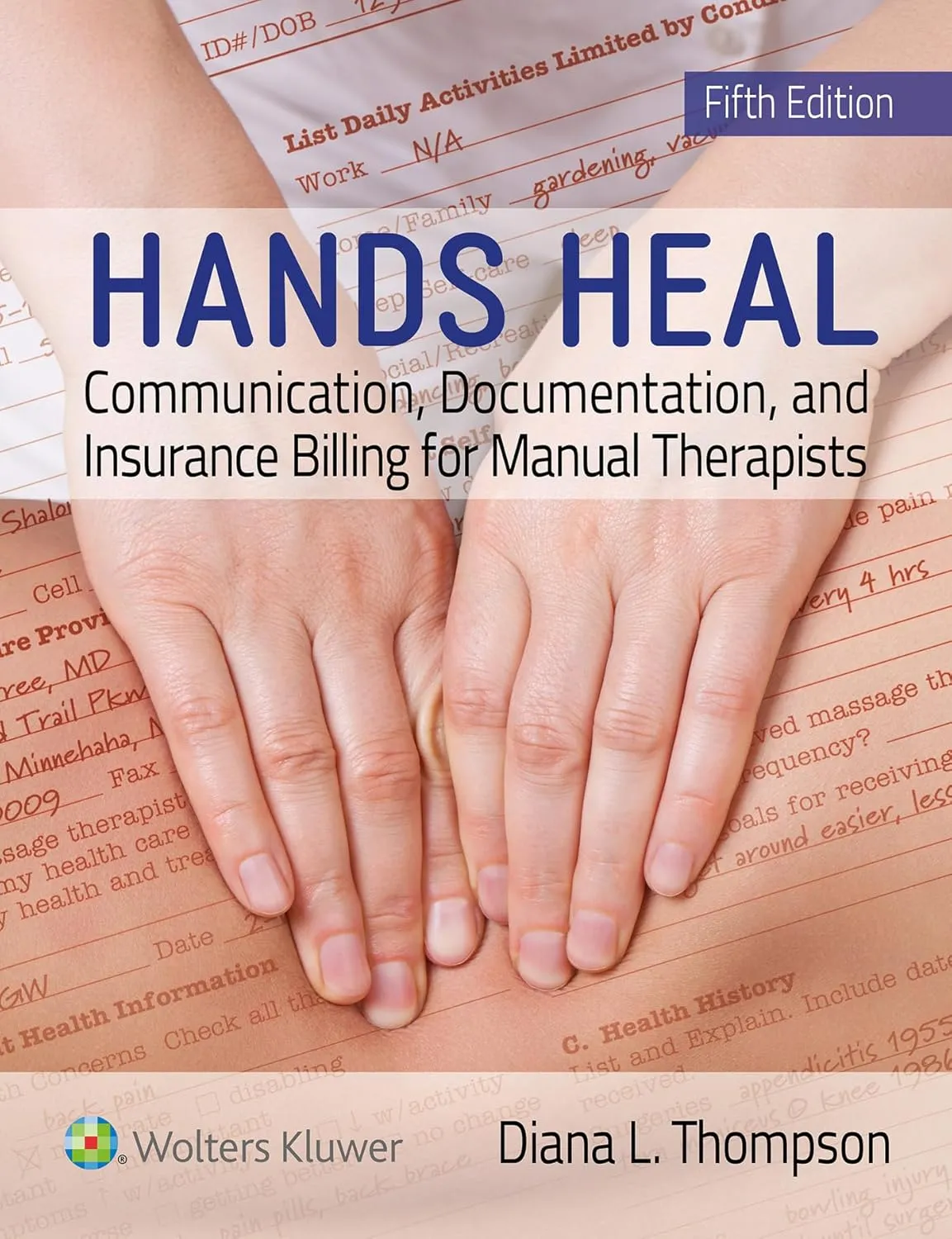 Hands Heal Communication | Documentation | and Insurance Billing for Manual Therapists | 5th Edition | Paperback