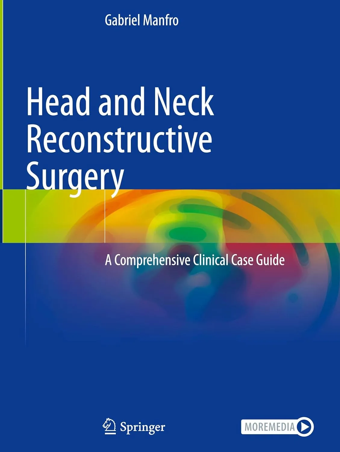 Head And Neck Reconstructive Surgery A Comprehensive Clinical Case Guide | Hardcover