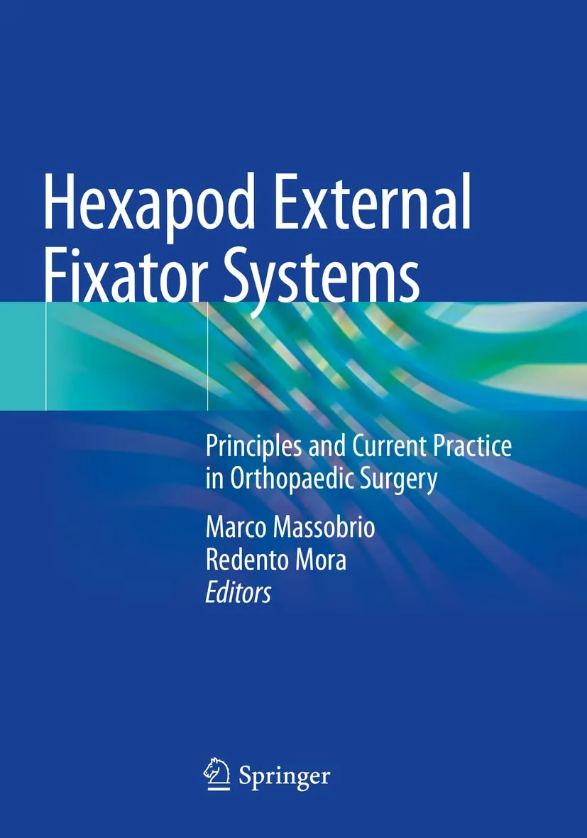 Hexapod External Fixator Systems Principles And Current Practice In Orthopaedic Surgery | Paperback