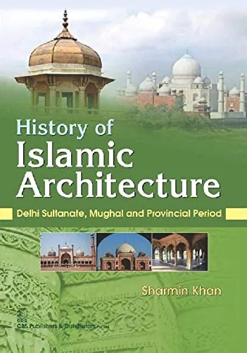 History of Islamic Architecture  Delhi Sultanate | Mughal and Provincial Period