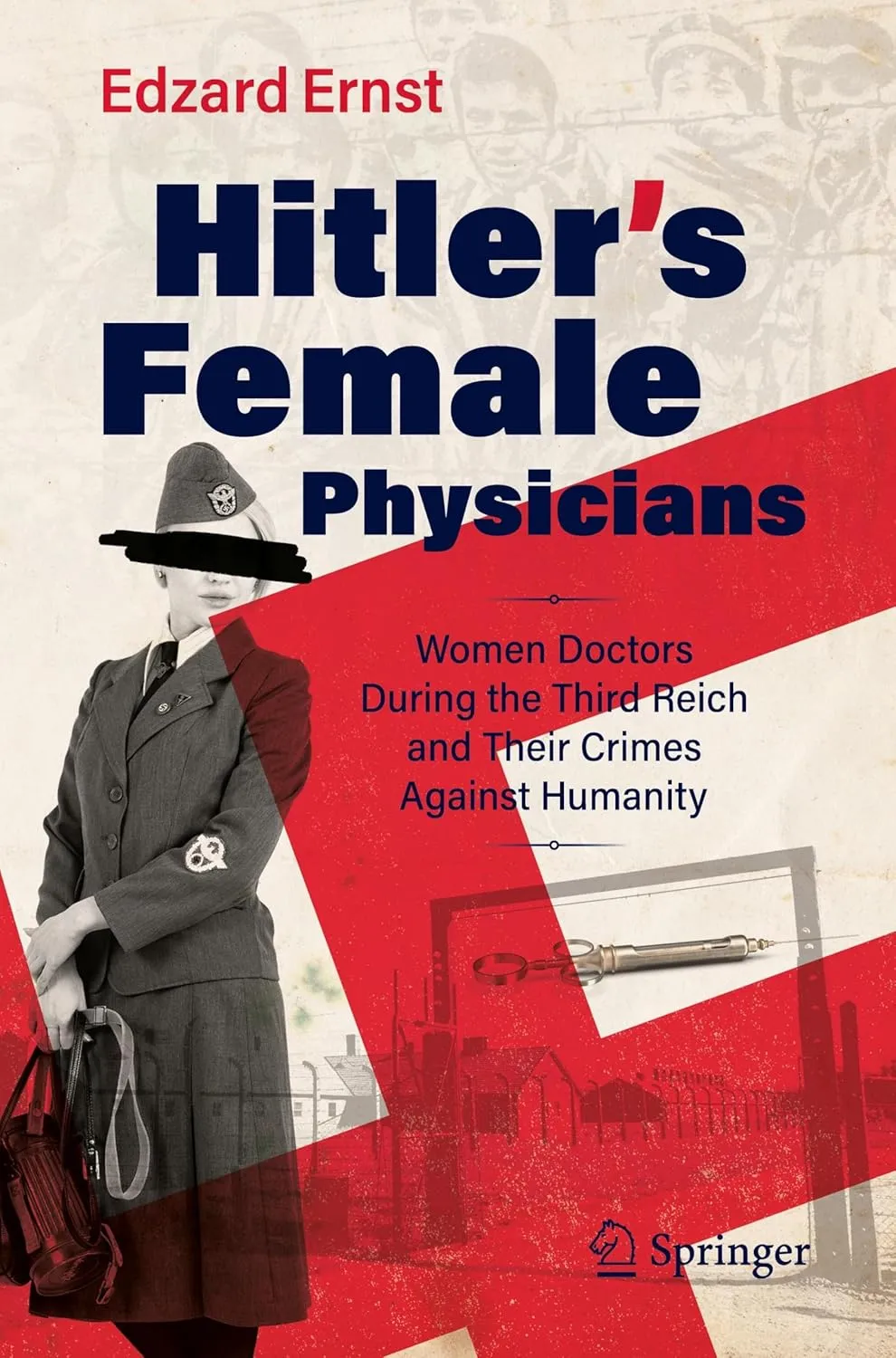 Hitlers Female Physicians Women Doctors During The Third Reich And Their Crimes Against Humanity | Paperback