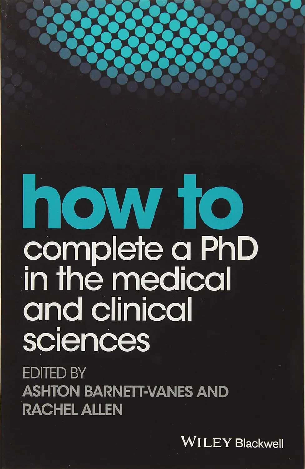 How to Complete a PhD in the Medical and Clinical Sciences | Paperback
