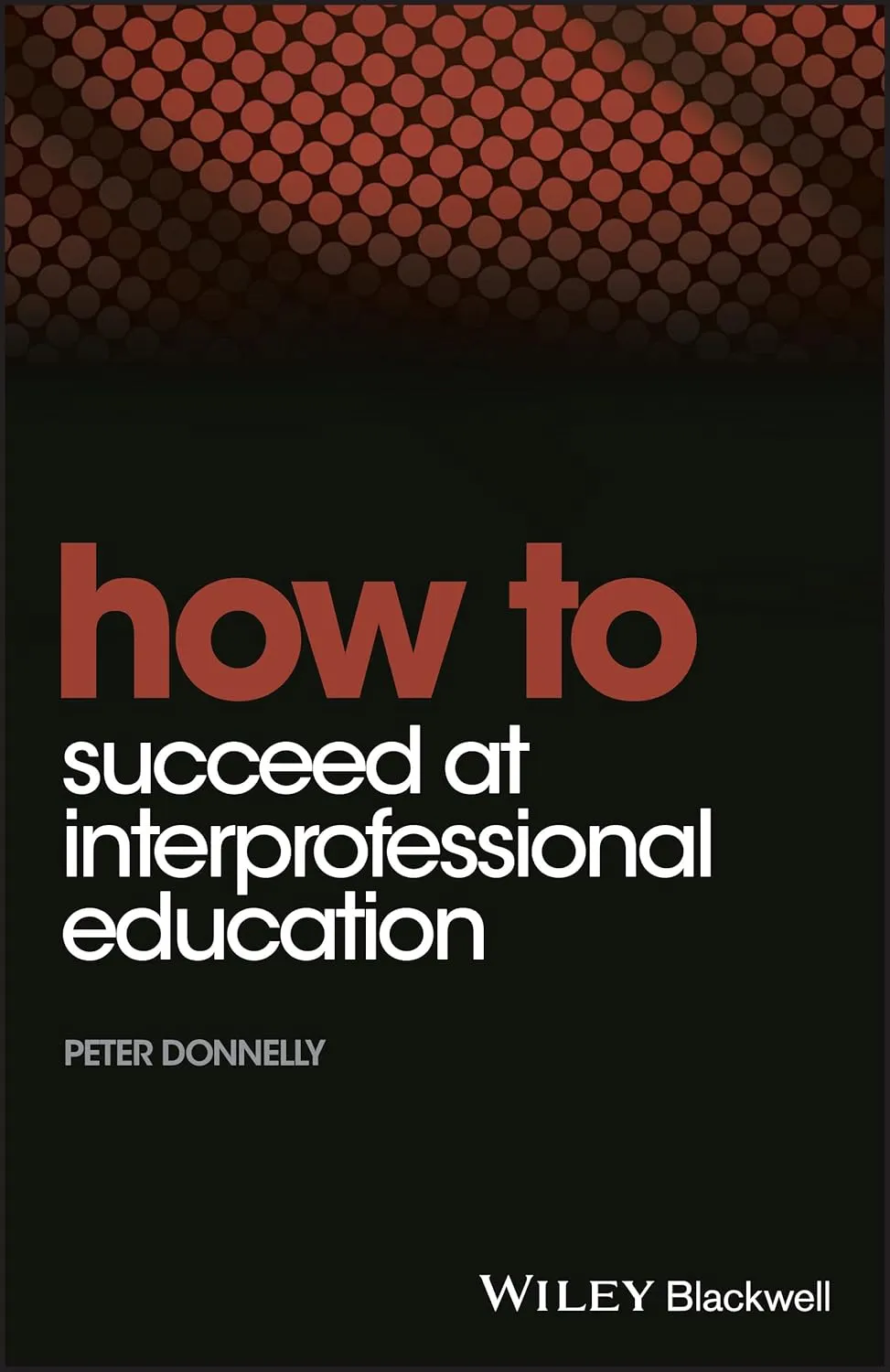 How to Succeed at Interprofesional Education | Paperback