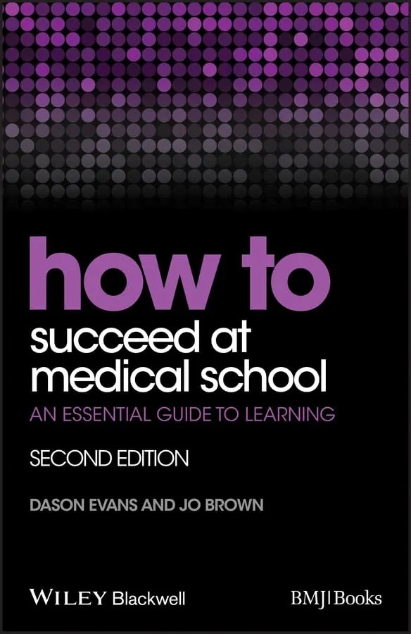 How to Succeed at Medical School An Essential Guide to Learning | 2nd Edition | Paperback