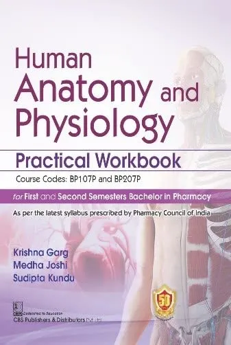 Human Anatomy And Physiology Practical Workbook For First And Second Semesters Bachelor In Pharmacy | Paperback