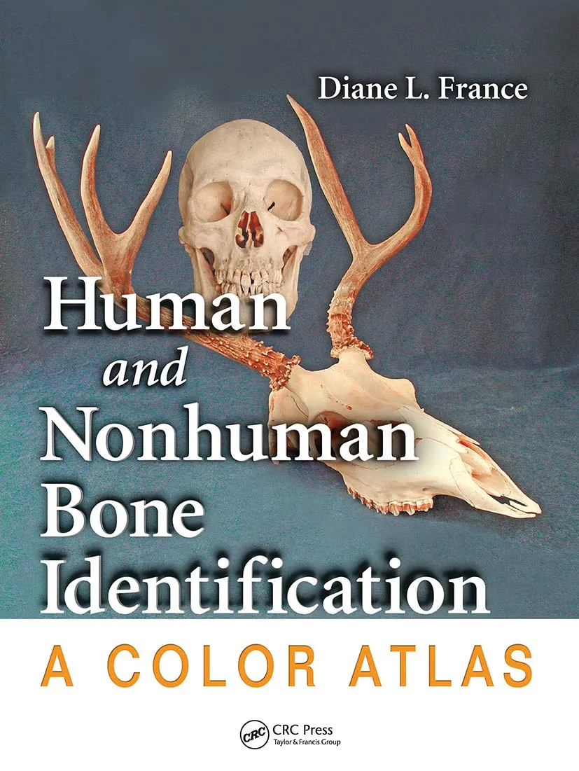 Human And Nonhuman Bone Identification A Color Atlas | Paperback