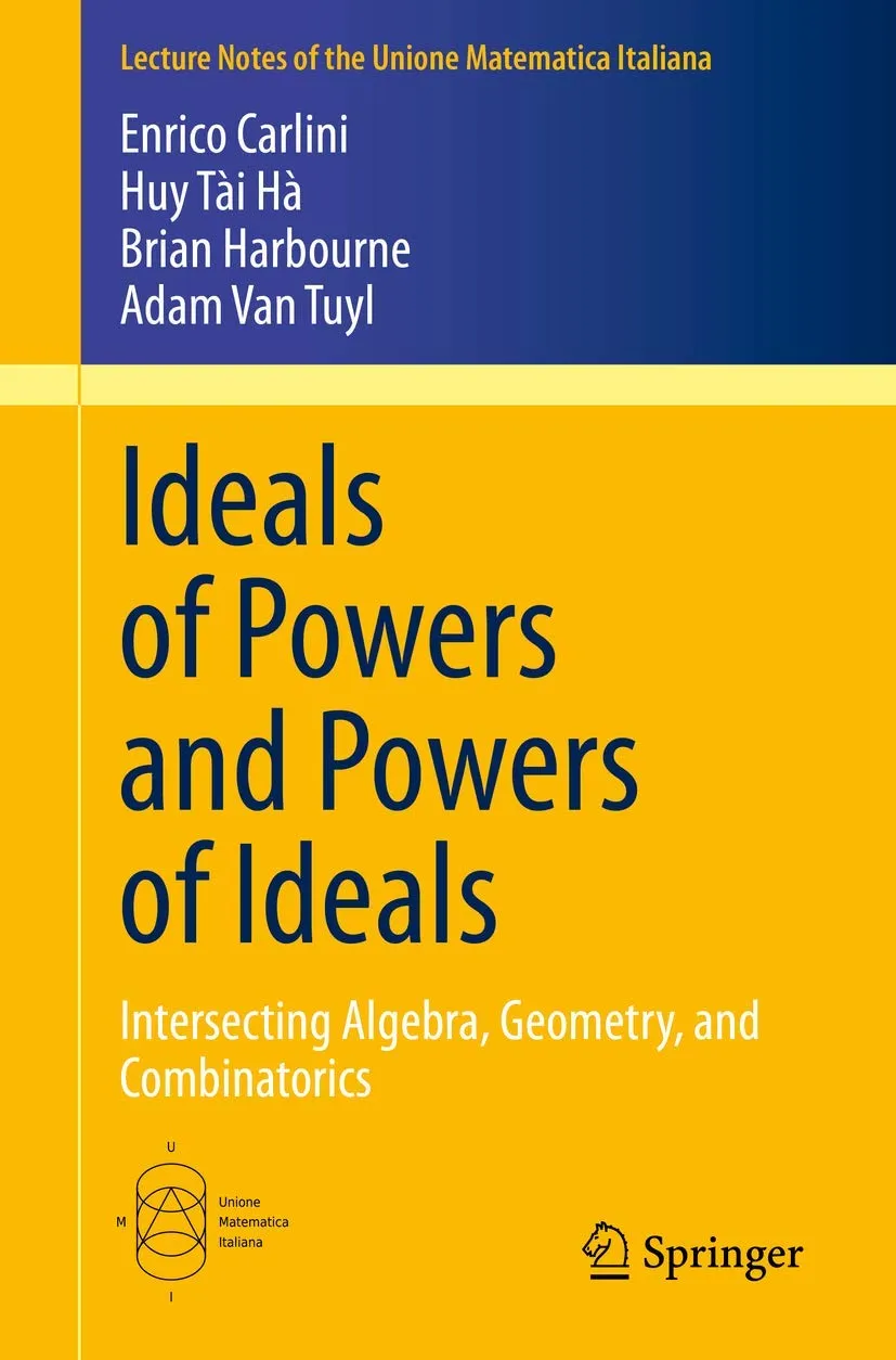 Ideals Of Powers And Powers Of Ideals Intersecting Algebra Geometry And Combinatorics | Paperback