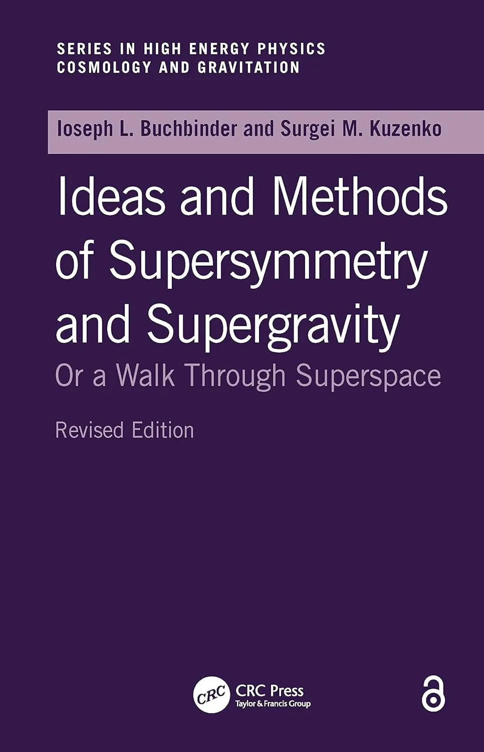 Ideas and Methods of Supersymmetry and Supergravity Or a Walk Through Superspace | 2nd Edition (Studies in High Energy Physics | Cosmology and Gravitation)