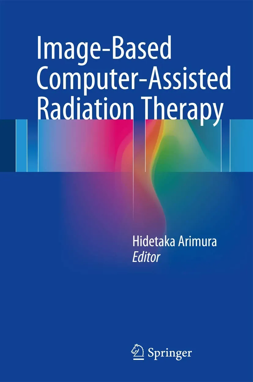 Image-Based Computer-Assisted Radation Therapy | Hardcover
