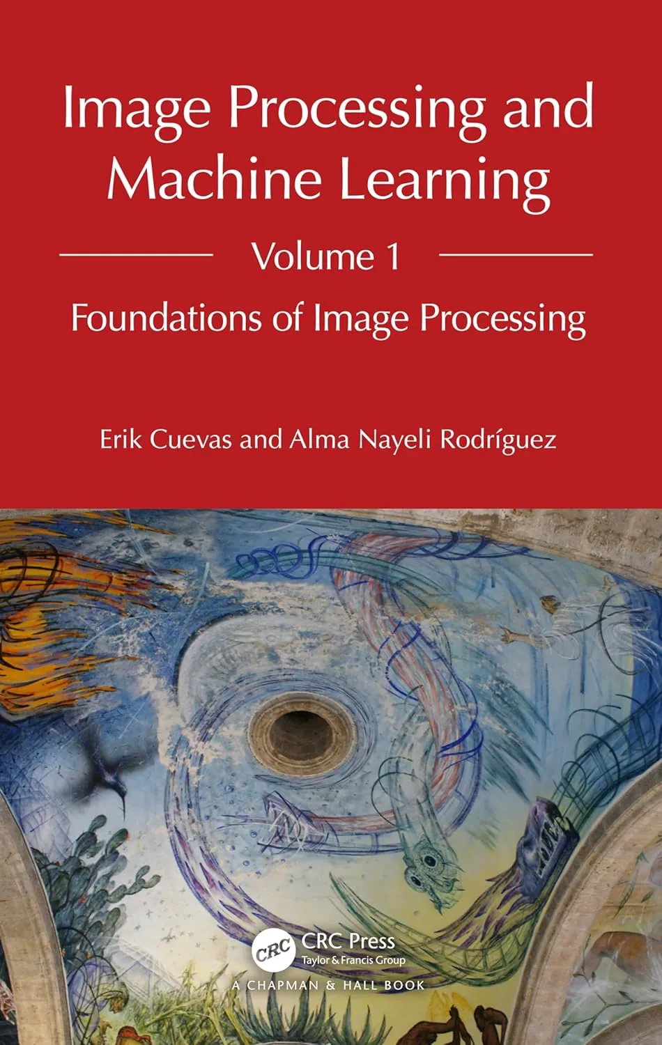 Image Processing And Machine Learning Volume 1 Foundations Of Image Processing | Hardcover
