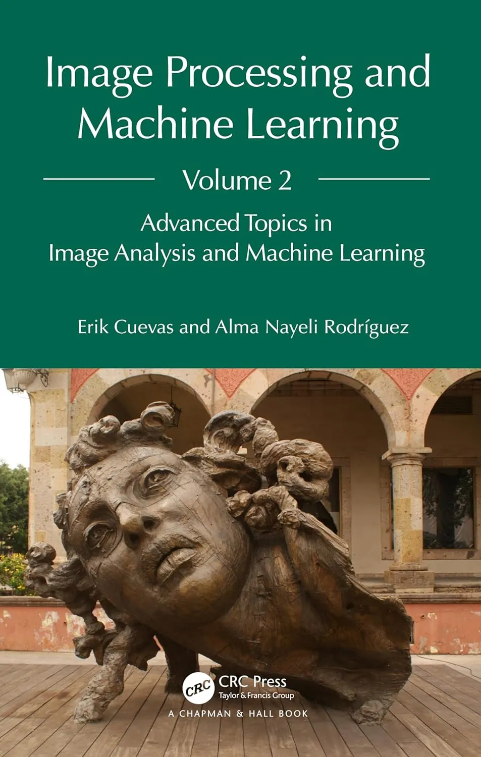 Image Processing And Machine Learning Volume 2 Advanced Topics In Image Analysis And Machine Learning | Hardcover