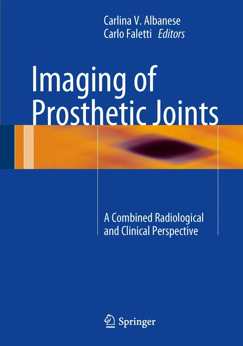 Imaging of Prosthetic Joints A Combined Radiological and Clinical Perspective | Hardcover
