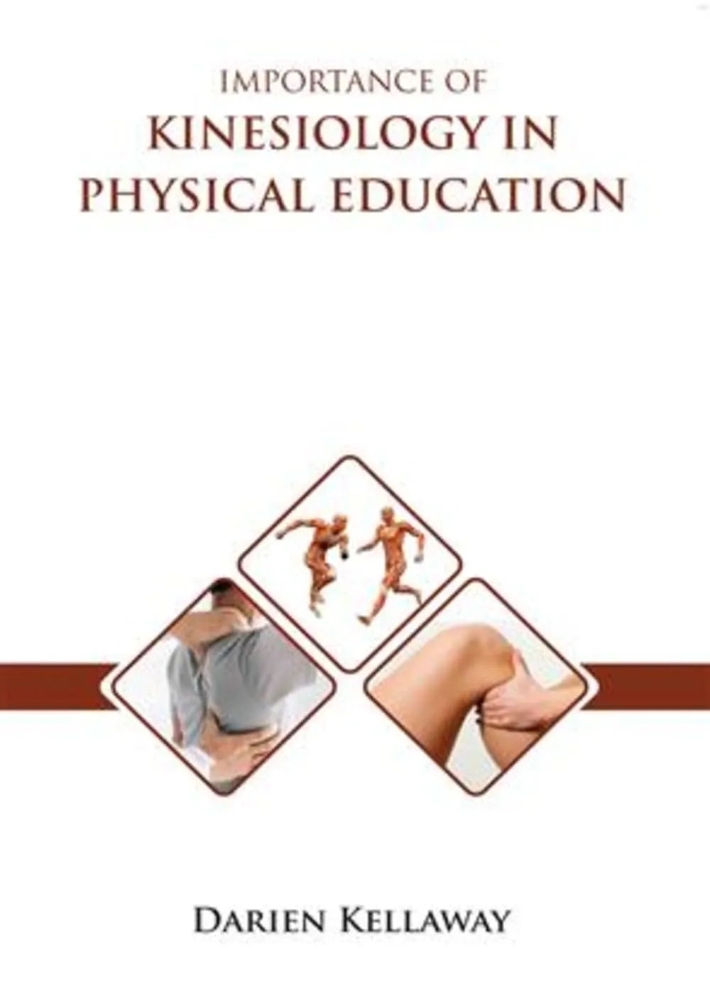 Importance Of Kinesiology In Physical Education | Hardcover