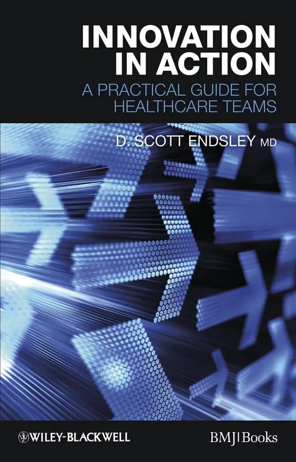 Innovation in Action A Practical Guide for Healthcare Teams | Paperback