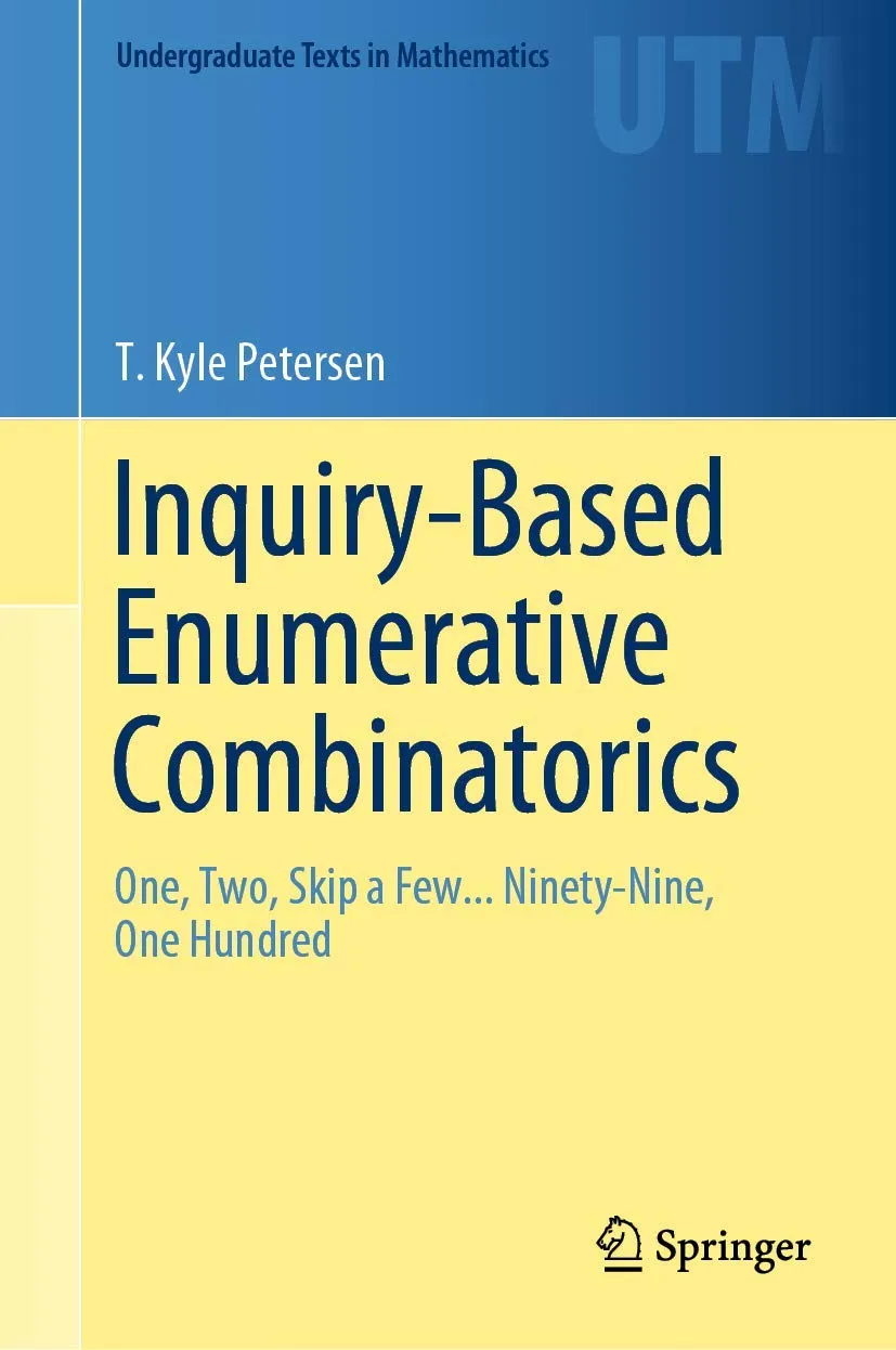 Inquiry Based Enumerative Combinatorics One Two Skip A Few Ninety Nine One Hundred | Hardcover