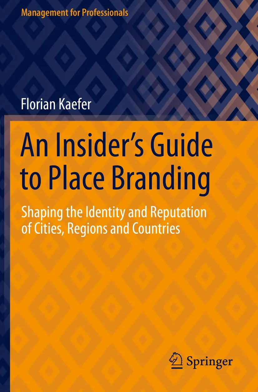 An Insiders Guide To Place Branding Shaping The Identity And Reputation Of Cities Regions And Countries | Paperback