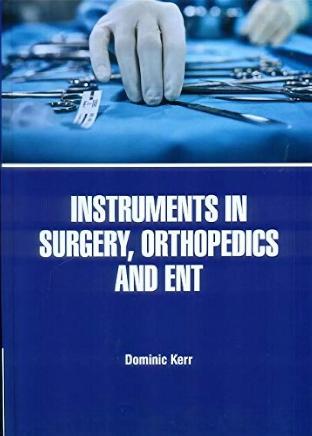Instruments in Surgery Orthopedics and ENT | Hardcover