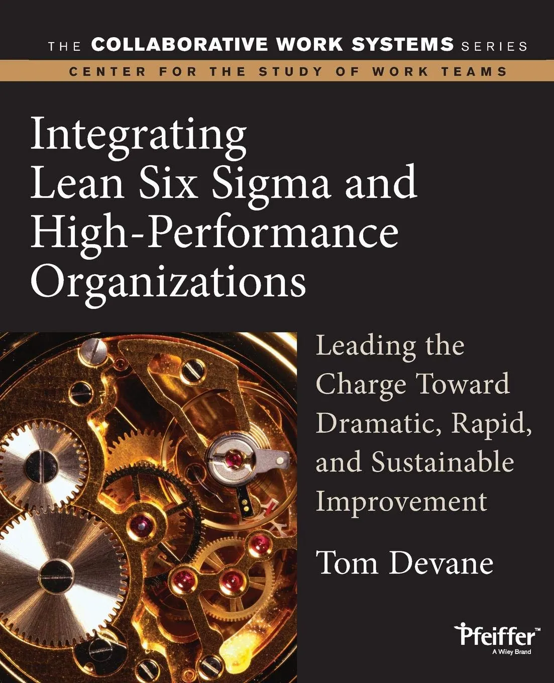 Integrating Lean Six Sigma and High-Performance Organizations Leading the Charge Toward Dramatic | Rapid | and Sustainable Improvement