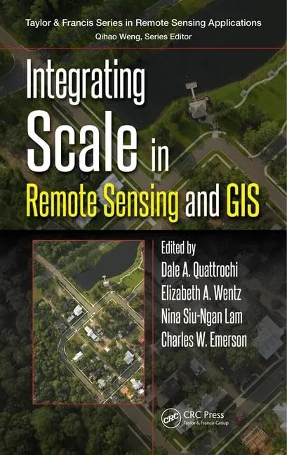 Integrating Scale in Remote Sensing and GIS | Hardcover