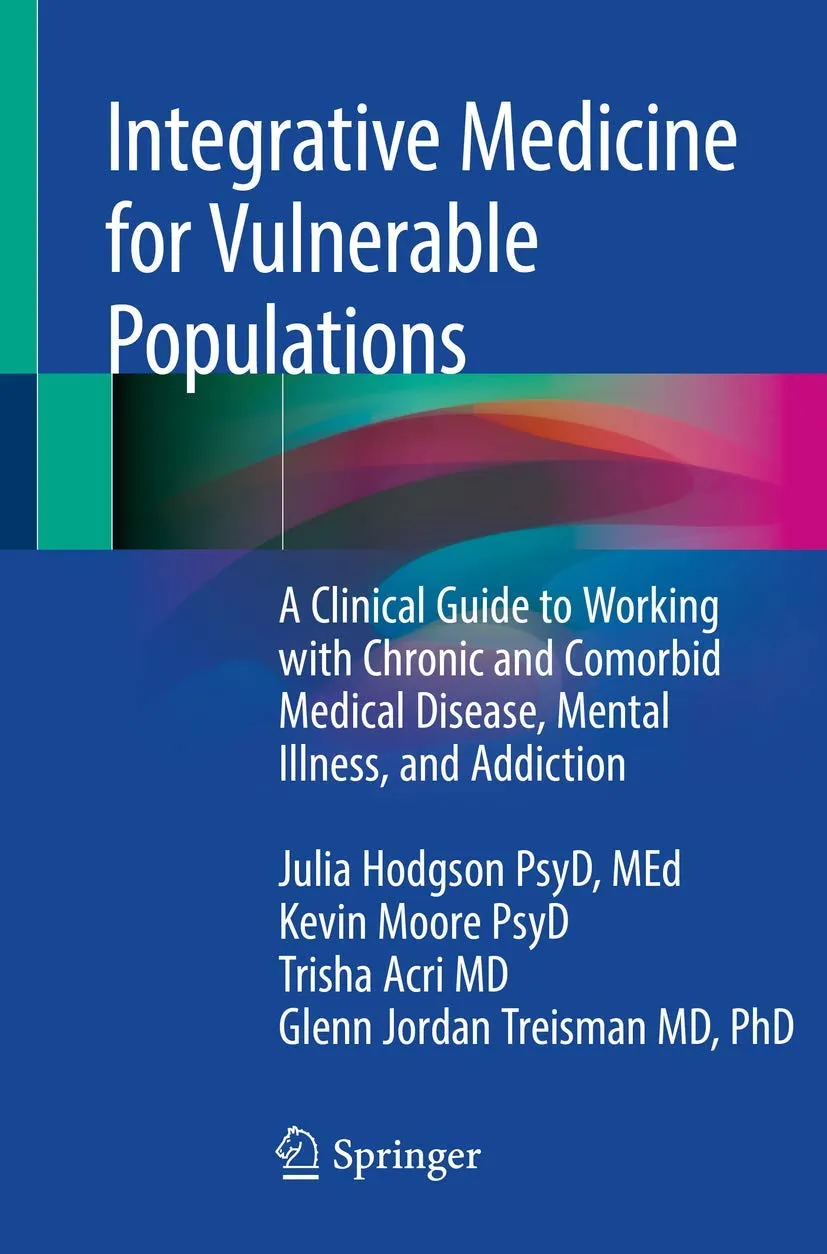 Integrative Medicine For Vulnerable Populations A Clinical Guide To Working With Chronic And Comorbid Medical Disease Mental Illness And Addiction | Paperback
