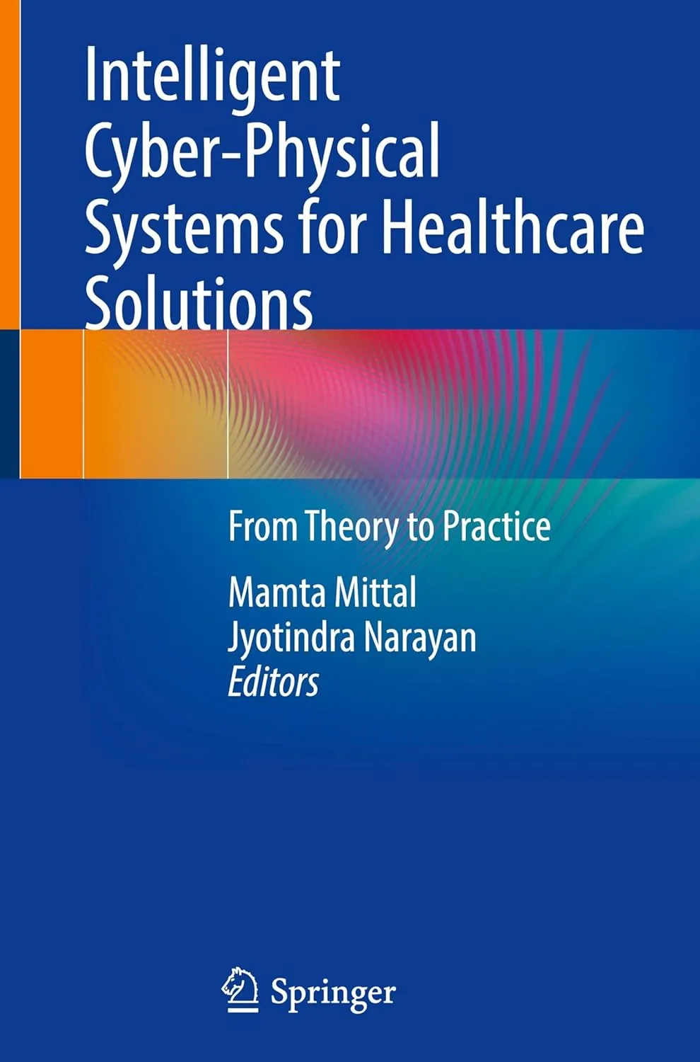 Intelligent Cyber Physical Systems For Healthcare Solutions From Theory To Practice | Hardcover