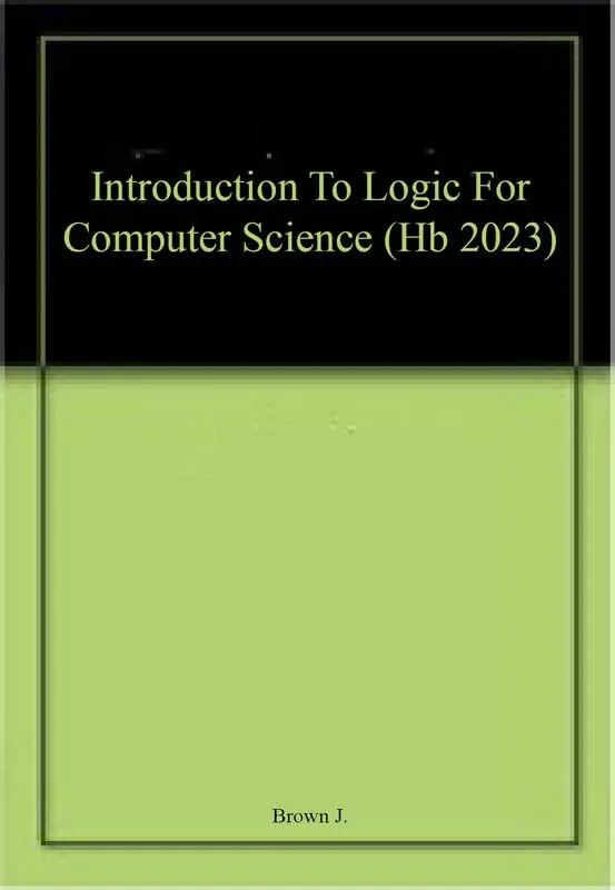 Introduction To Logic For Computer Science | Hardcover