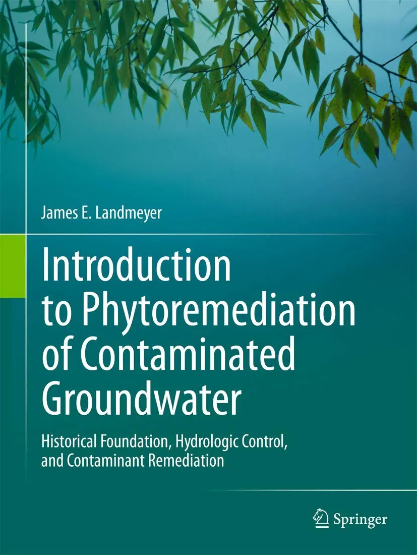 Introduction To Phytoremediation of Contaminated Groundwater Historical Foundation | Hydrologic Control | and Contaminant Remediation | Hardcover