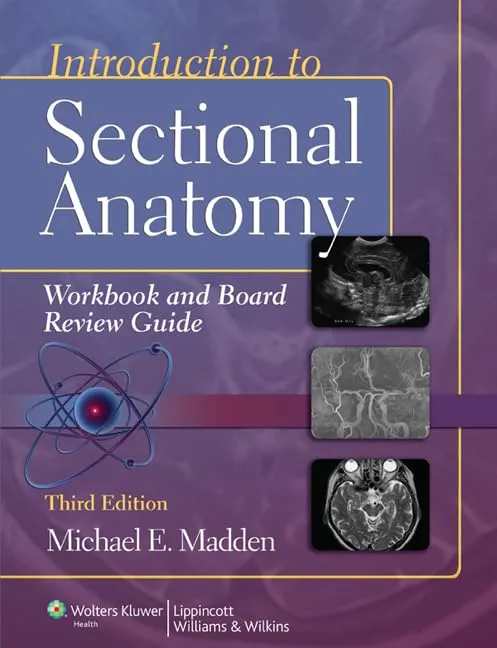Introduction To Sectional Anatomy Workbook And Board Review Guide Third Edition | Paperback