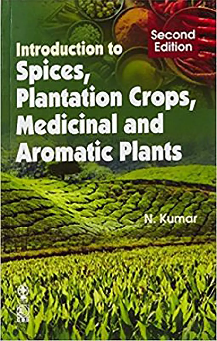 Introduction to Spices | Plantation Crops | Medicinal and Aromatic Plants | 2nd Edition | Paperback