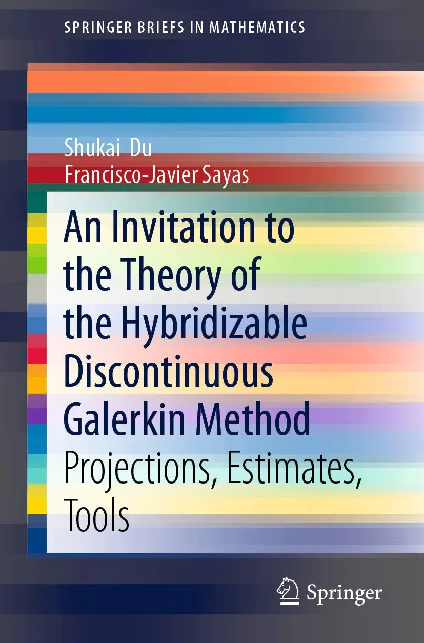 An Invitation To The Theory Of The Hybridizable Discontinuous Galerkin Method Projections Estimates Tools | Paperback