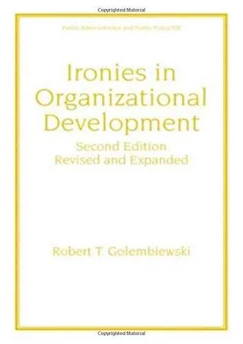 Ironies in Organizational Development | 2nd Edition