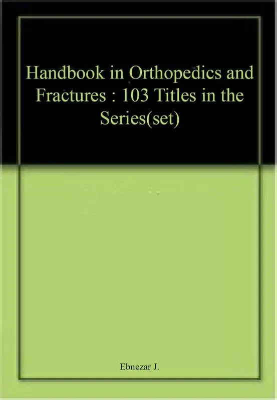 John Ebnezar CBS Handbooks in Orthopedics and Fractures | 102 Volume Set