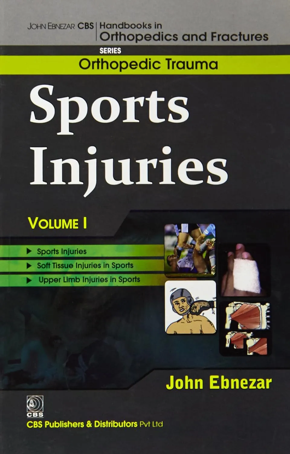 John Ebnezar CBS Handbooks in Orthopedics and Fractures Orthopedic Trauma  Sports Injuries Vol I