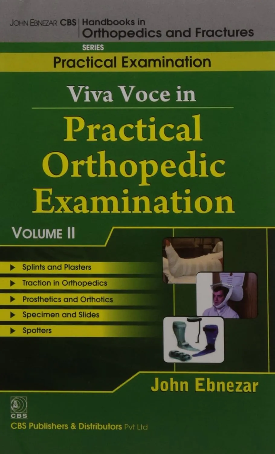 John Ebnezar CBS Handbooks in Orthopedics and Fractures Practical Examination  Viva Voce in Practical Orthopedic Examinations II