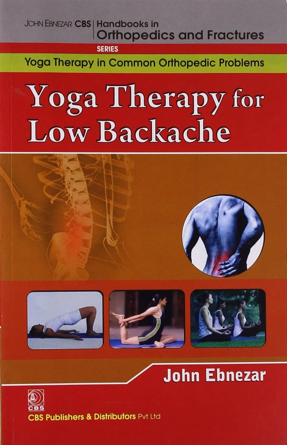 John Ebnezar CBS Handbooks in Orthopedics and Fractures Yoga Therapy in Common Orthopedic Problems  Yoga Therapy for Low Backache