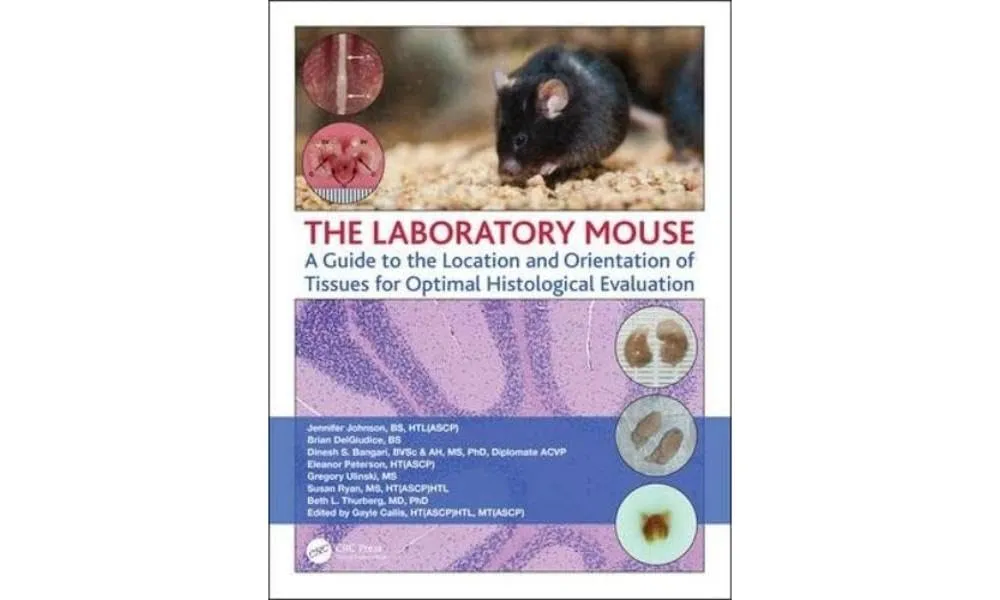 The Laboratory Mouse A Guide to the Location and Orientation of Tissues for Optimal Histological Evaluation | Paperback