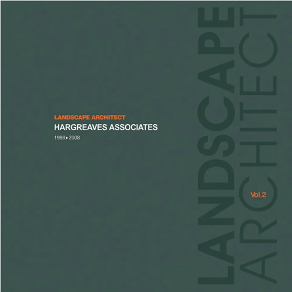 Landscape Architect Volume 2 - Hargreaves associates 1998-2008