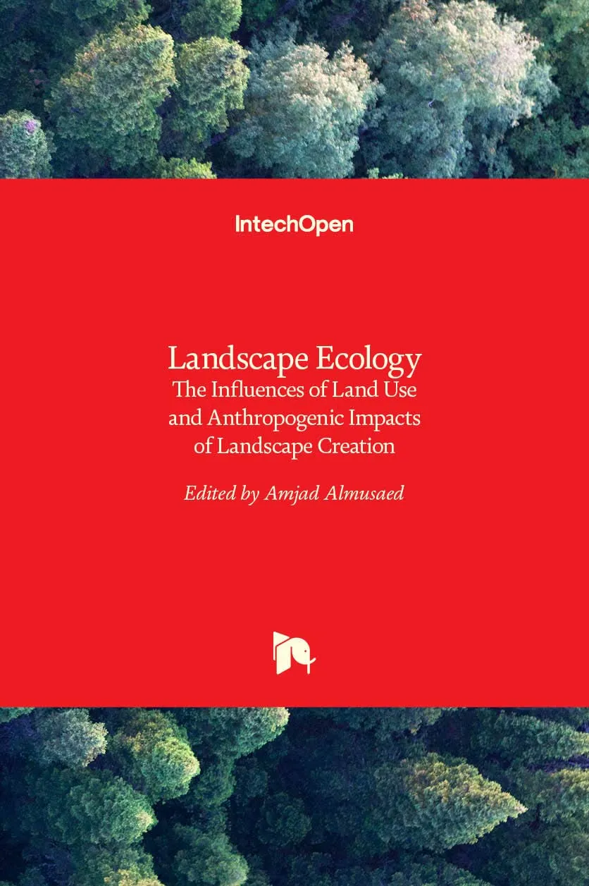 Landscape Ecology - The Influences of Land Use and Anthropogenic Impacts of Landscape Creation